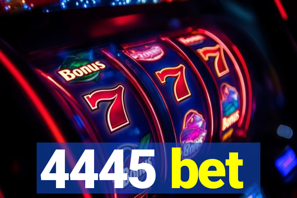 4445 bet